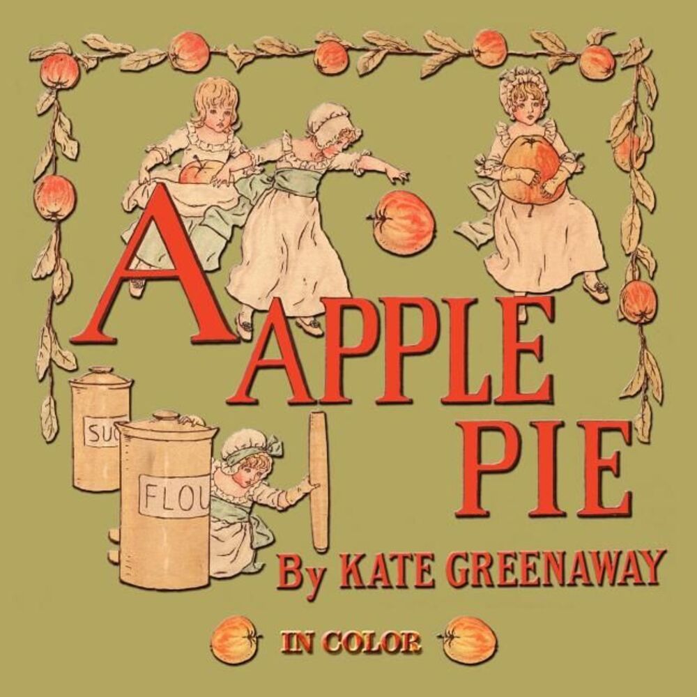 A Apple Pie - Illustrated In Color -- Kate Greenaway